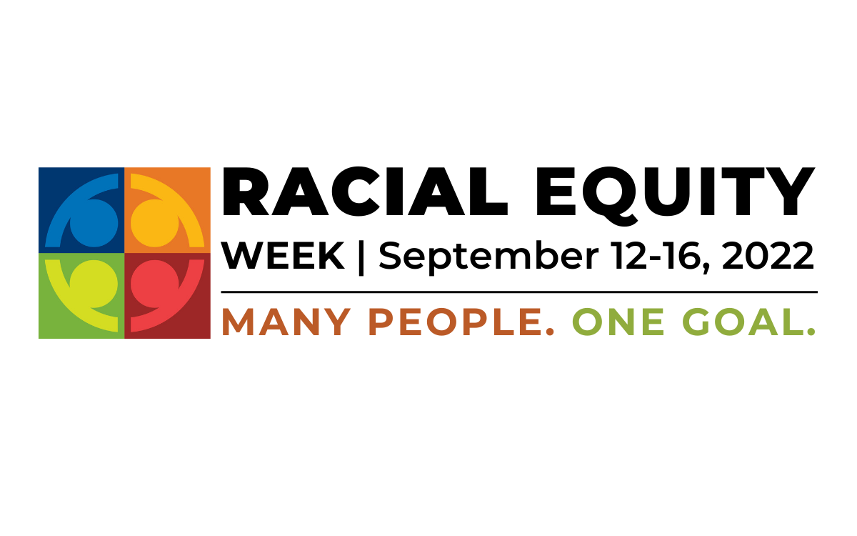 2022 Cook County Racial Equity Week September 12 to 16 Many People One Goal
